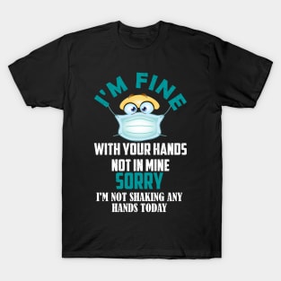 dont shake my hands today T-Shirt